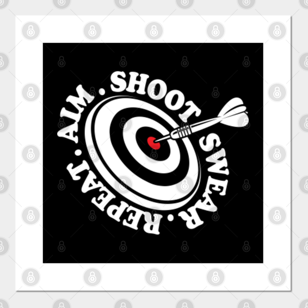 Aim Shoot Swear Repeat Dart Lover Darts Lover Posters and Art
